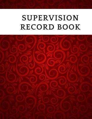 Download Supervision Record Book: Supervisor & Counselor Reference Guide for Therapists, Managers & Social Work Step by Step Definitive Reference for Life Coach Professionals to Record Action Plans, Note and Sessions & Development Paperback -  file in ePub
