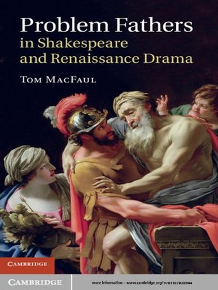 Read Problem Fathers in Shakespeare and Renaissance Drama - Tom MacFaul file in ePub