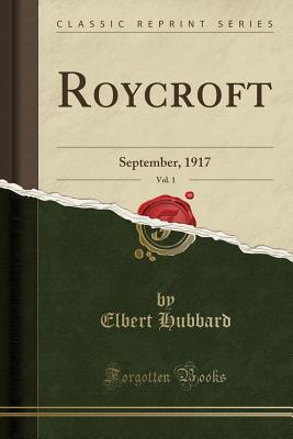 Read online Roycroft, Vol. 1: September, 1917 (Classic Reprint) - Elbert Hubbard file in PDF