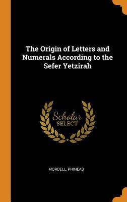 Read The Origin of Letters and Numerals According to the Sefer Yetzirah - Mordell Phineas file in ePub