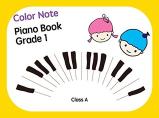 Read online Color Note Piano Book Grade1 Class A: Music piano books designed for children over 2 years of age - Carolyn Chen file in ePub