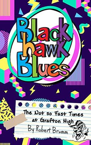 Read online Blackhawk Blues: The Not so Fast Times at Grafton High - Robert Brumm file in ePub