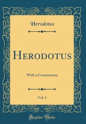 Read Herodotus, Vol. 1: With a Commentary (Classic Reprint) - Herodotus | ePub