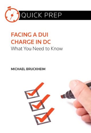 Download Facing a DUI Charge in DC: What You Need to Know (Quick Prep) - Michael Bruckheim file in PDF