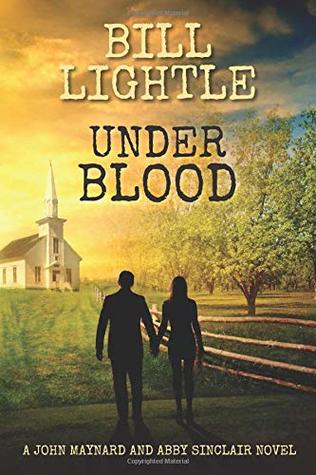 Read Under Blood: A John Maynard and Abby Sinclair Novel - Bill Lightle | PDF