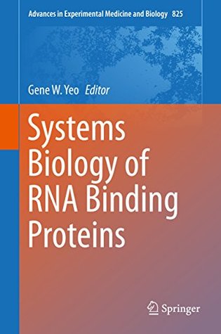 Read online Systems Biology of RNA Binding Proteins (Advances in Experimental Medicine and Biology Book 825) - Gene Yeo | ePub