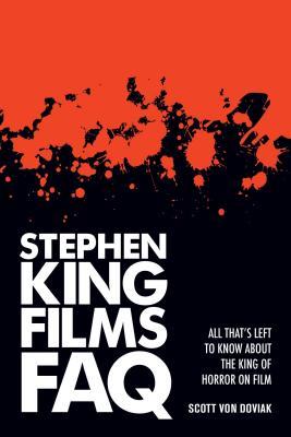 Download Stephen King Films FAQ: All That's Left to Know about the King of Horror on Film - Scott Von Doviak file in ePub