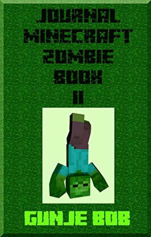 Read Journal of a Minecraft Zombie Book 11: Inner parts Out: Volume 11 - GUNJE BOB | ePub