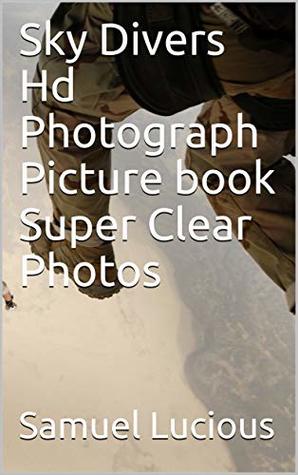 Read online Sky Divers Hd Photograph Picture book Super Clear Photos - Samuel Lucious file in PDF