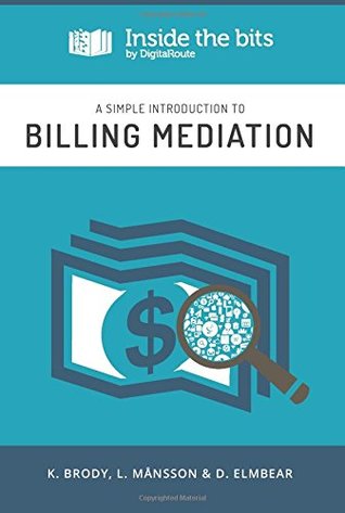 Download A simple introduction to Billing Mediation (Inside the Bits) (Volume 2) - Mr Keith Brody | ePub