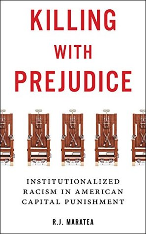 Download Killing with Prejudice: Institutionalized Racism in American Capital Punishment - R. J. Maratea file in ePub