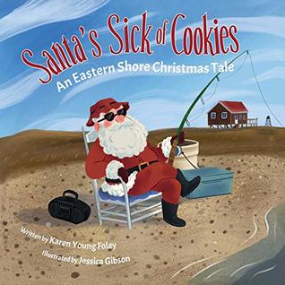 Download Santa's Sick of Cookies: An Eastern Shore Christmas Tale - Karen Young Foley file in ePub