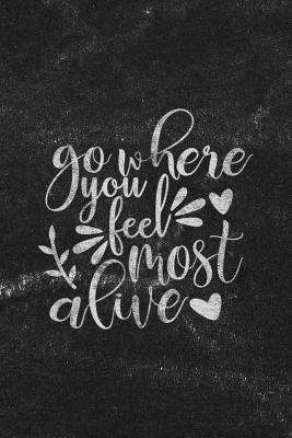 Download Go Where You Feel Most Alive: Notebook with Blank Lines for Writing & Journaling - Susanna Kingsley file in PDF