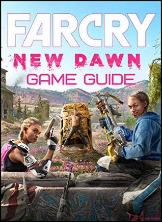 Download Far Cry New Dawn: Game Guide (Tips, FAQ, Walkthrough, Secrets and More) - Old Gamer | PDF