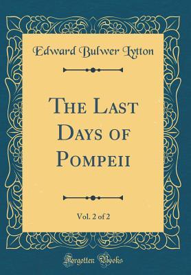 Read online The Last Days of Pompeii, Vol. 2 of 2 (Classic Reprint) - Edward Bulwer-Lytton file in PDF