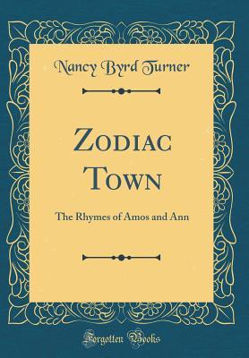 Download Zodiac Town: The Rhymes of Amos and Ann (Classic Reprint) - Nancy Byrd Turner file in PDF