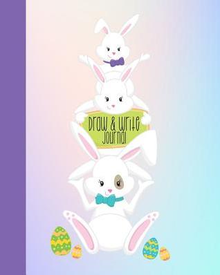 Read Draw and Write Journal: Easter Primary Composition Notebook & Sketchbook for Kids Preschool and K-2 Cute Bunny Design - Pretty Girl Press file in ePub