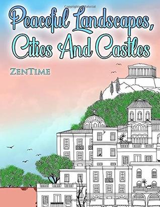 Read online Peaceful Landscapes, Cities And Castles: A coloring book for adults for relaxation - Zen Time file in ePub