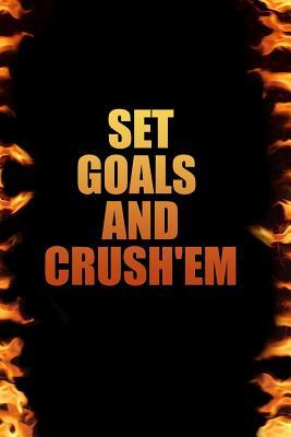 Read online Set Goals and Crush'em: Daily Activity and Fitness Tracker, Food and Exercise Journal and Workout Log Book -  file in PDF
