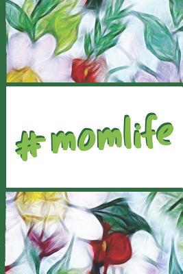 Read online Flower Bloom: Mom Life Hashtag Momlife Colorful Flowers Beautiful Foral Composition Notebook College Students Wide Ruled Line Paper 6x9 Inspirational Gifts for Woman Nature Lovers Gentle Spirits - Flowerpower | ePub
