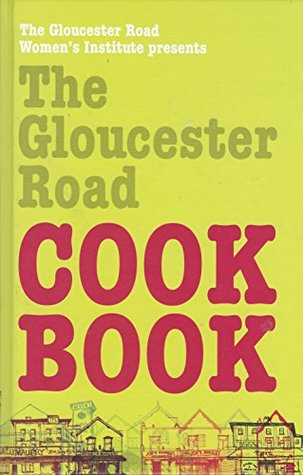 Download The Gloucester RD Cookbook: A Collection of Recipes by the Independent Traders of Gloucester RD and Members of the Gloucester RD WI - Gloucester Road WI file in ePub
