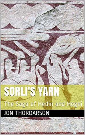 Read online Sorli's Yarn: The Saga of Hedin and Hogni (Viking Legendary Saga Book 7) - Jon Thordarson file in ePub