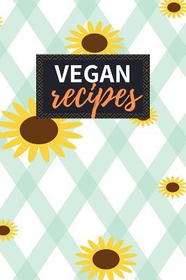 Download Vegan Recipes: Blank Recipe Book to Write in 100 Pages Cookbook 6x9 Matte Floral Cover Design Gift for Vegans - Jaylen Curry Publishing file in ePub