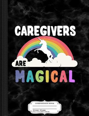 Read online Caregivers Are Magical Composition Notebook: College Ruled 93/4 X 71/2 100 Sheets 200 Pages for Writing -  | PDF