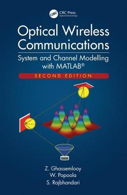 Download Optical Wireless Communications: System and Channel Modelling with Matlab(r), Second Edition - Z Ghassemlooy | PDF