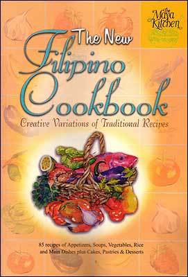Download The New Filipino Cookbook: Creative Variations of Traditional Recipes - Maya Kitchen file in PDF