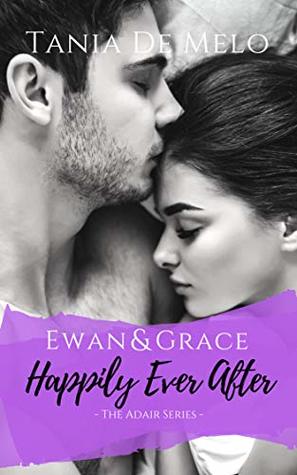 Download Ewan & Grace - Happily Ever After: A Romance Novel (The Adair Series Book 3) - Tania De Melo file in ePub