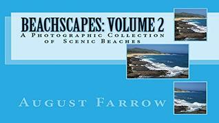 Read BeachScapes: Volume 2: A Photographic Collection of Scenic Beaches - August Farrow | PDF