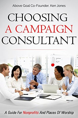 Read online Choosing a Campaign Consultant: A guide for nonprofits and places of worship - Ken Jones file in PDF