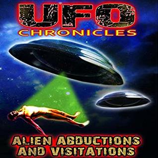 Read online UFO Chronicles: Alien Abductions and Visitations - Anne Andrews | ePub