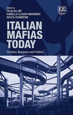 Download Italian Mafias Today: Territory, Business and Politics - Felia Allum file in ePub