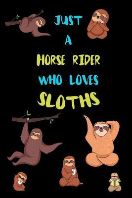 Read Just A Horse rider Who Loves Sloths: Funny Blank Lined Notebook Journal Gift Idea For (Lazy) Sloth Spirit Animal Lovers - Bearrrs Publishing | PDF
