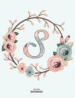 Read online Dot Grid Notebook: Floral Letter S 8.5x11 with 108 Numbered Pages, Bullet Dotted Grid Journal for Bespoke Planning - Flower Petal Press file in PDF
