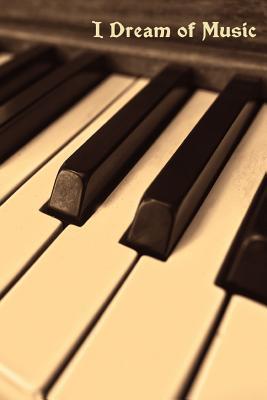 Read online I Dream Of Music: A Lined Journal For Writing All Of Your Thoughts - Palace Knights Publishing file in ePub