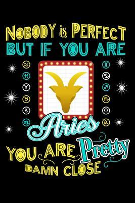 Read Nobody Is Perfect But If You Are Aries You Are Pretty Damn Close: Motivational Affirmation Journals for Women to write in 100 page 6x9 Horoscope Gratitude Journal - Darren Kindness file in ePub