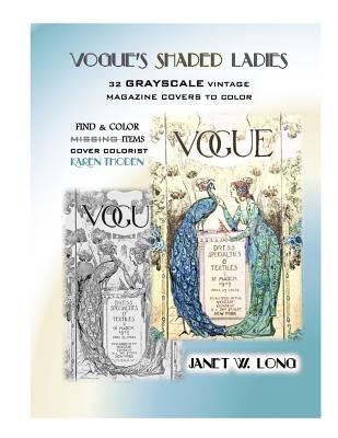 Read Vogue's Shaded Ladies: 32 Grayscale Vintage Magazine Covers to Color - Janet W Long | PDF