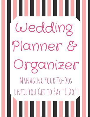 Read Wedding Planner and Organizer: Managing Your To-Dos until You Get to Say I Do! Delicate Pink Black and White Stripes Pink Text - Family Keepsake Journals file in ePub