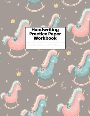 Read online Handwriting Practice Paper Workbook: Cute Unicorn Matte Cover Large 8.5 x 11 Blank Lined Sheets Journal Notebook for Writing Improvement Exercises - Perfect for Preschool, Kindergarten, Grade School Kids (1st, 2nd, 3rd and 4th) and Adults Design Code BW - Alexandra Roberts | ePub