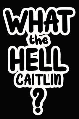 Download What the Hell Caitlin?: College Ruled Composition Book - James Goode file in PDF