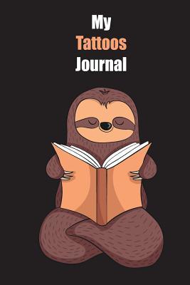 Download My Tattoos Journal: With A Cute Sloth Reading, Blank Lined Notebook Journal Gift Idea With Black Background Cover - Slowum Publishing | ePub