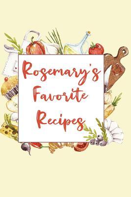 Read online Rosemary's Favorite Recipes: Personalized Name Blank Recipe Book to Write In. Matte Soft Cover. Capture Heirloom Family and Loved Recipes -  file in ePub