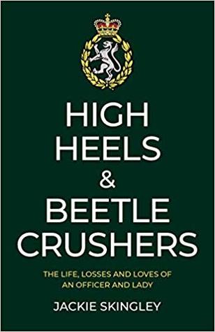 Download High Heels & Beetle Crushers: The Life, Losses and Loves of an Officer and Lady - Jackie Skingley file in PDF
