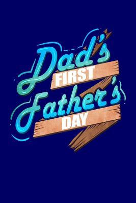 Read Dad's First Father's Day: A Fathers Day Gift Notebook for New Dads - Catharine G Gilbert | PDF