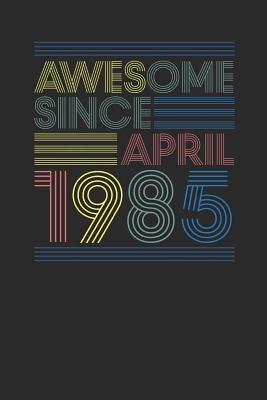 Read online Awesome Since April 1985: Graph Paper Notebook / Journal (6 X 9 - 5 Squares per inch - 120 Pages) - April Birthday Gift Idea - Awesome Publishing file in PDF