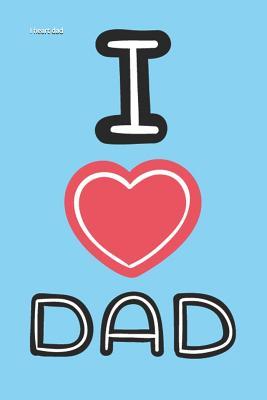 Read online i heart dad: funny fathers day Lined Notebook / Diary / Journal To Write In 6x9 for papa, grandpa, uncle, law stepdad in fathers day - Daddy World Publishers | ePub