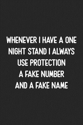 Download Whenever I Have a One Night Stand I Always Use Protection A Fake Number and a Fake Name: Lined Journal: For People With a Sense of Humor - Bedroom Books | PDF